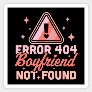 Error 404 Boyfriend Not Found - Funny Anti Valentines Day Sticker